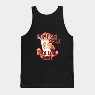 Pumpkin Spice and Rolling Dice Tank Top